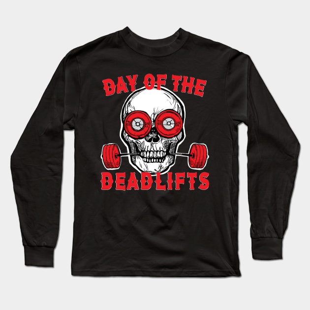 Weightlifting Powerlifting Day of the Deadlifts Apparel Decor and Others Long Sleeve T-Shirt by SusanaDesigns